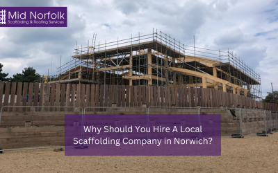 Why Should You Hire A Local Scaffolding Company in Norwich?